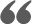 5526cfe458e688df484eef3b_quote-open.png